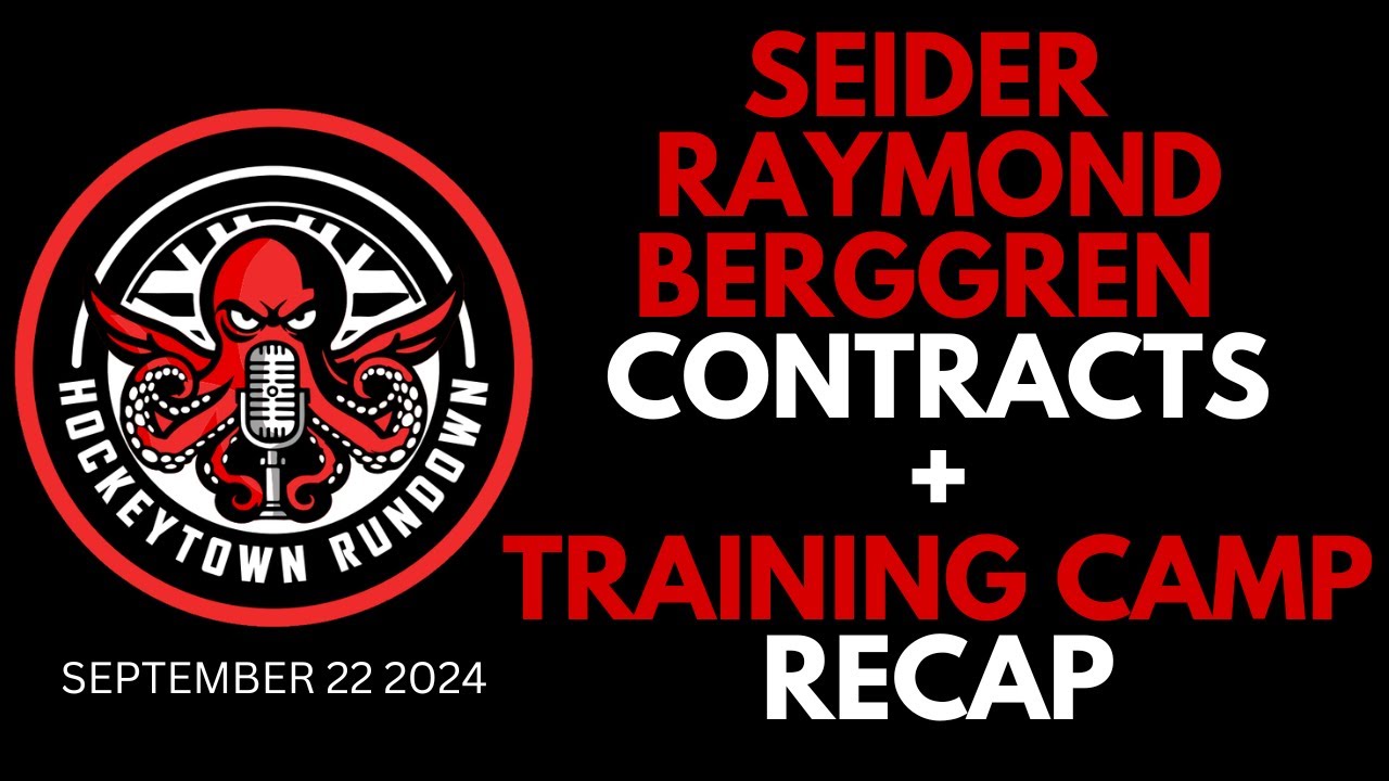 DETROIT RED WINGS TRAINING CAMP RECAP | SEIDER, RAYMOND & BERGGREN CONTRACTS