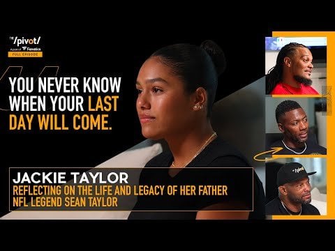 Jackie Taylor, daughter of NFL legend Sean Taylor, reflects on her journey & own legacy | The Pivot
