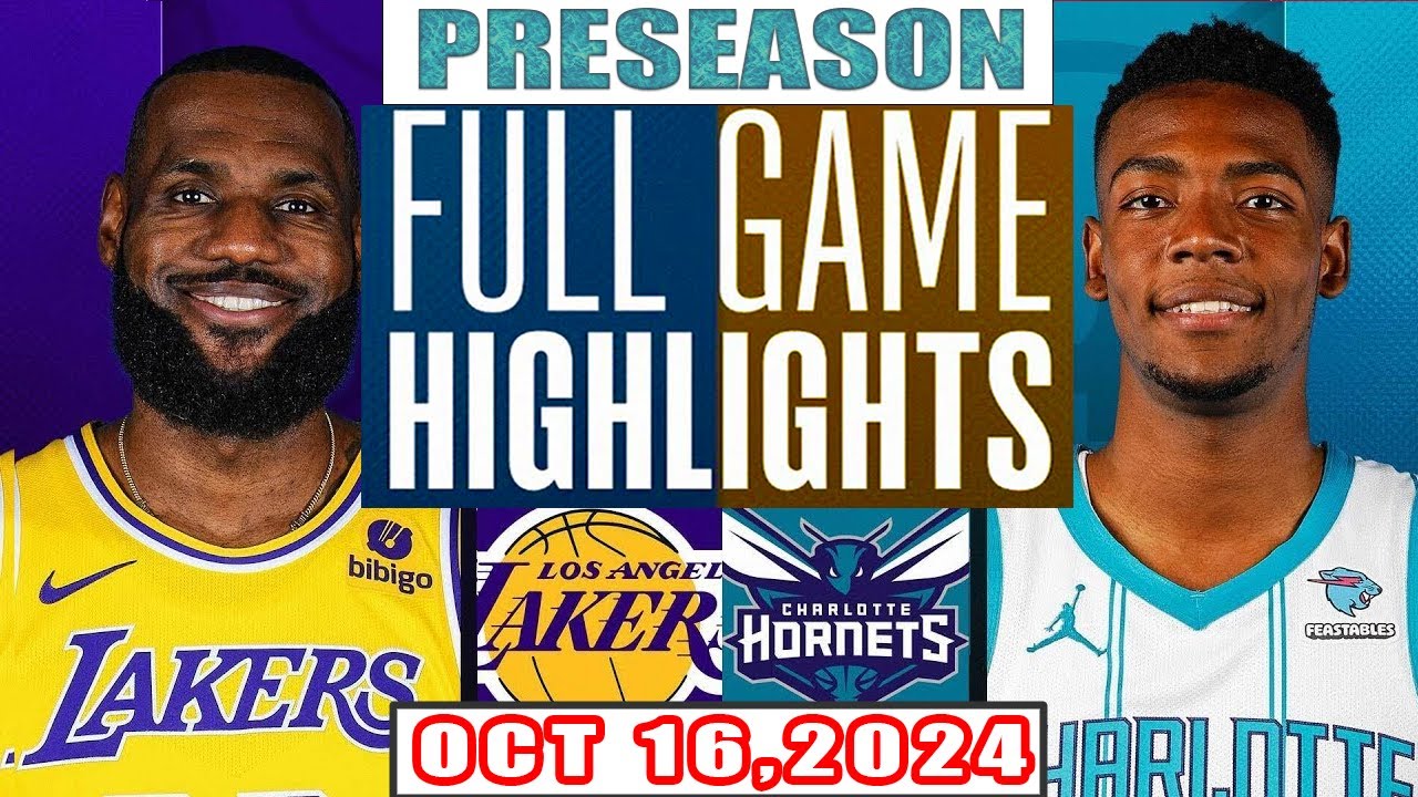 Los Angeles Lakers Vs Charlotte Hornets FULL GAME Highlights Oct 16,2024 NBA Preseason