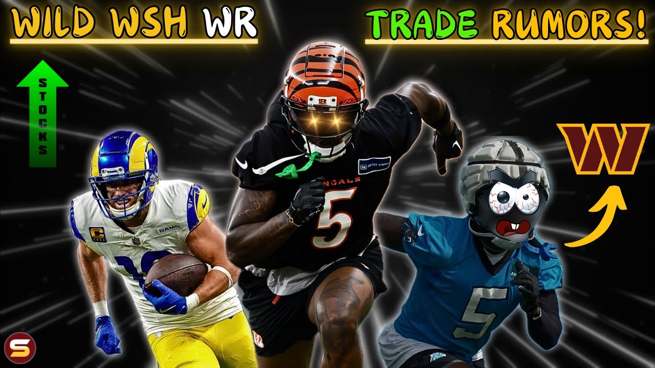 Wild WSH Wide Receiver TRADE Rumors! Diontae Johnson ANGRY! Tee Higgins Trade Package! Kupp's List!