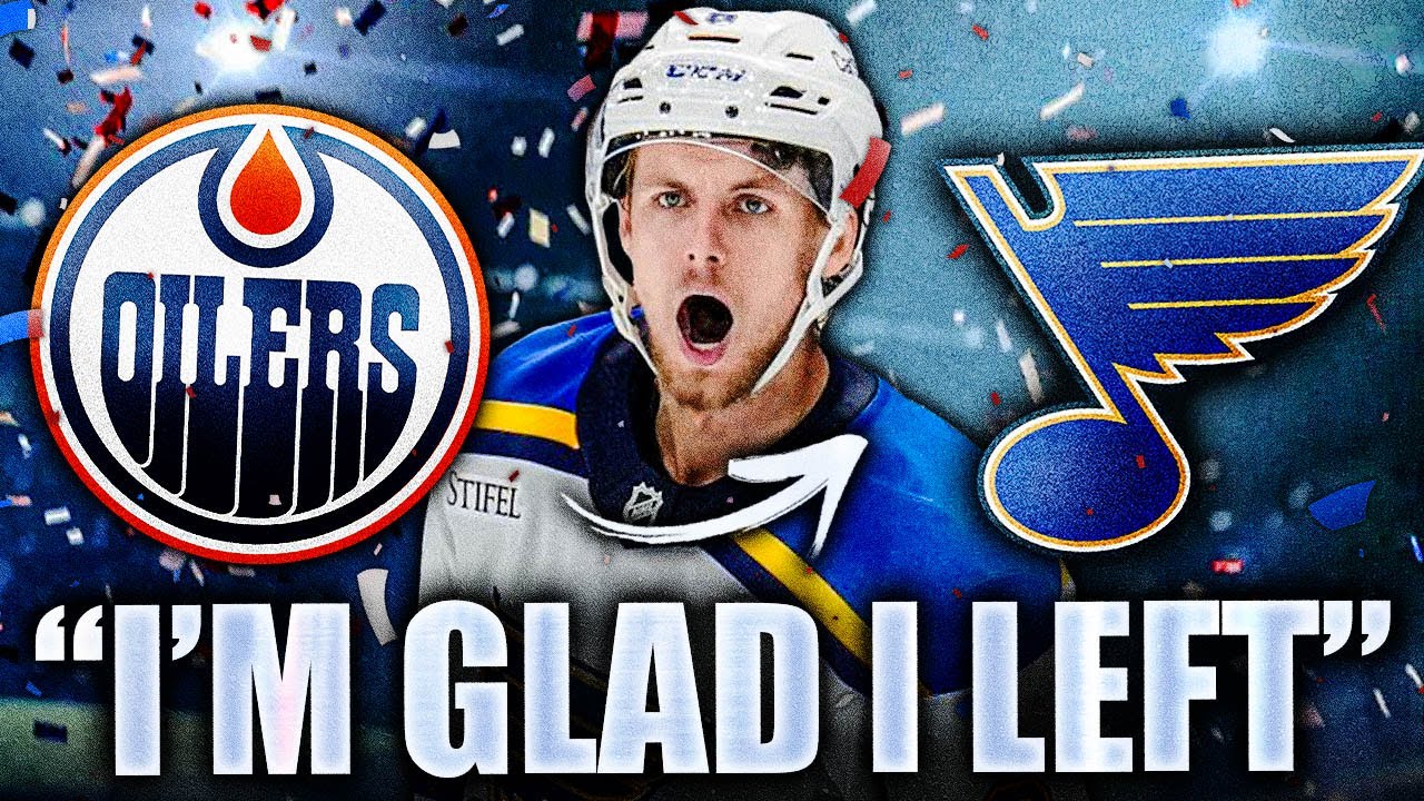 PHILIP BROBERG SPEAKS OUT: HE WAS GLAD TO LEAVE THE EDMONTON OILERS (St Louis Blues News)