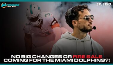 No BIG Changes Or Fire Sale Coming For The Miami Dolphins?