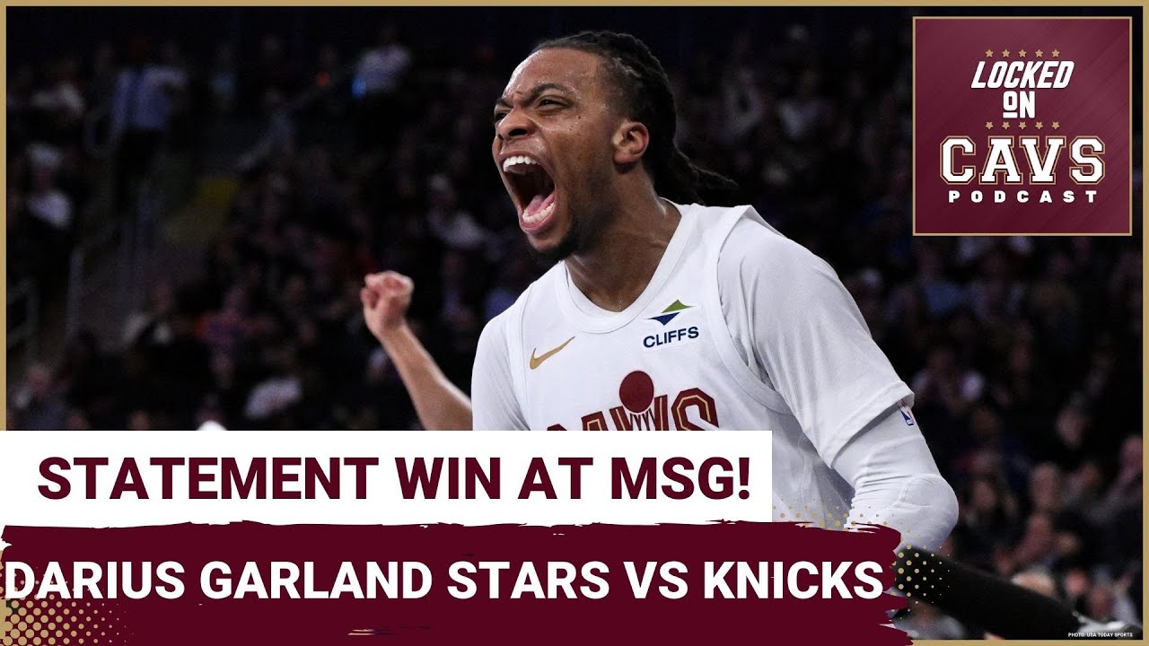 DARIUS GARLAND lights up MSG with HUGE 4th quarter against New York Knicks | Cleveland Cavaliers Pod