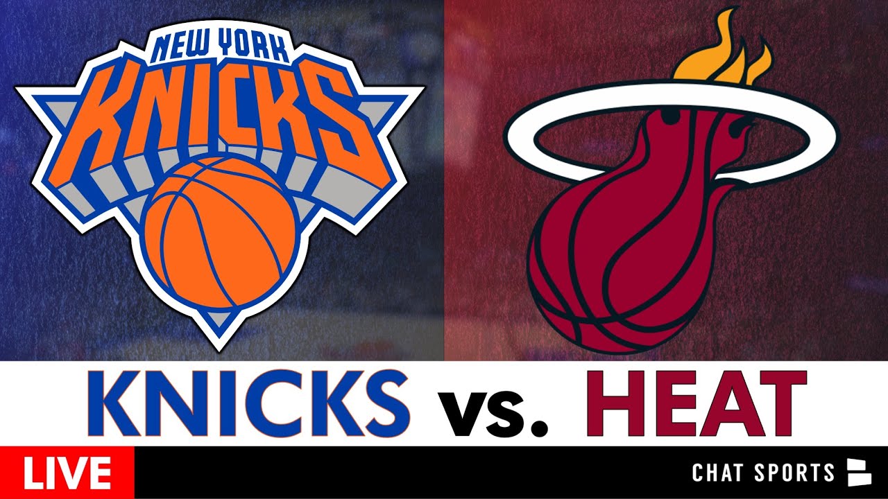 Knicks vs. Heat Live Streaming Scoreboard, Play-By-Play, Highlights & Stats