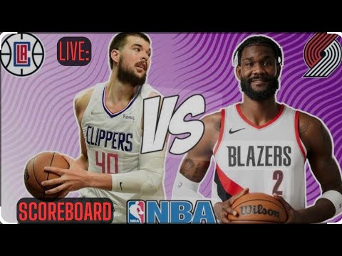 NBA LIVE 🏀 LOS ANGELES CLIPPERS VS PORTLAND TRAIL BLAZERS|SCOREBOARD
