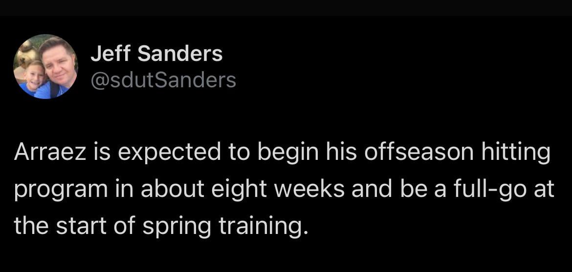 [Sanders] Arraez is expected to begin his offseason hitting program in about eight weeks and be a full-go at the start of spring training.