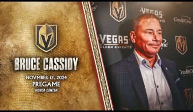 Bruce Cassidy Pregame 11/13: Lots of Smiles & Energy!