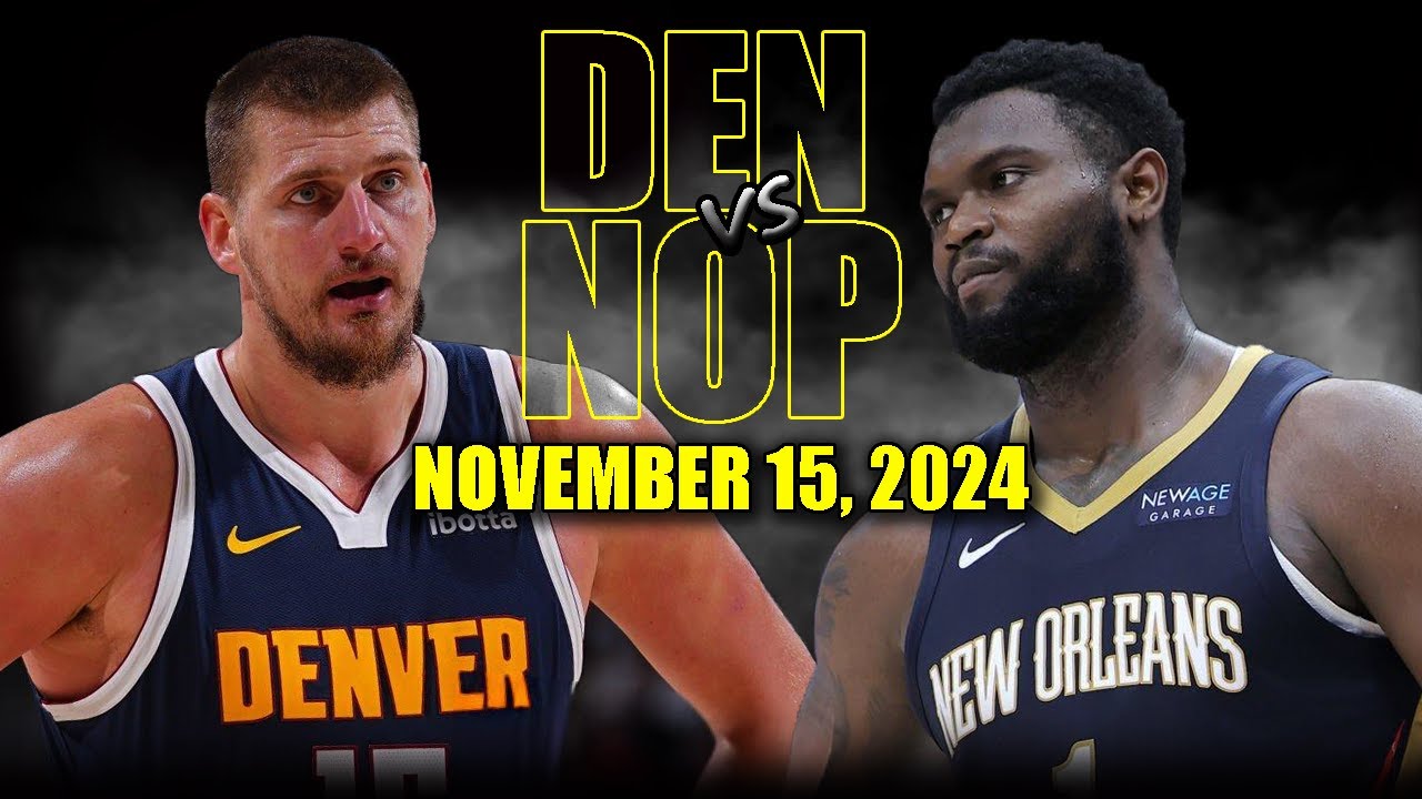 Denver Nuggets vs New Orleans Pelicans Full Game Highlights - November 15, 2024 | 2024-25 NBA Season