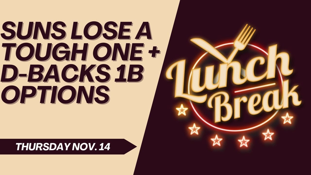 11.14 Lunch Break: Suns Lose A Tough One + 1B Options for D-backs