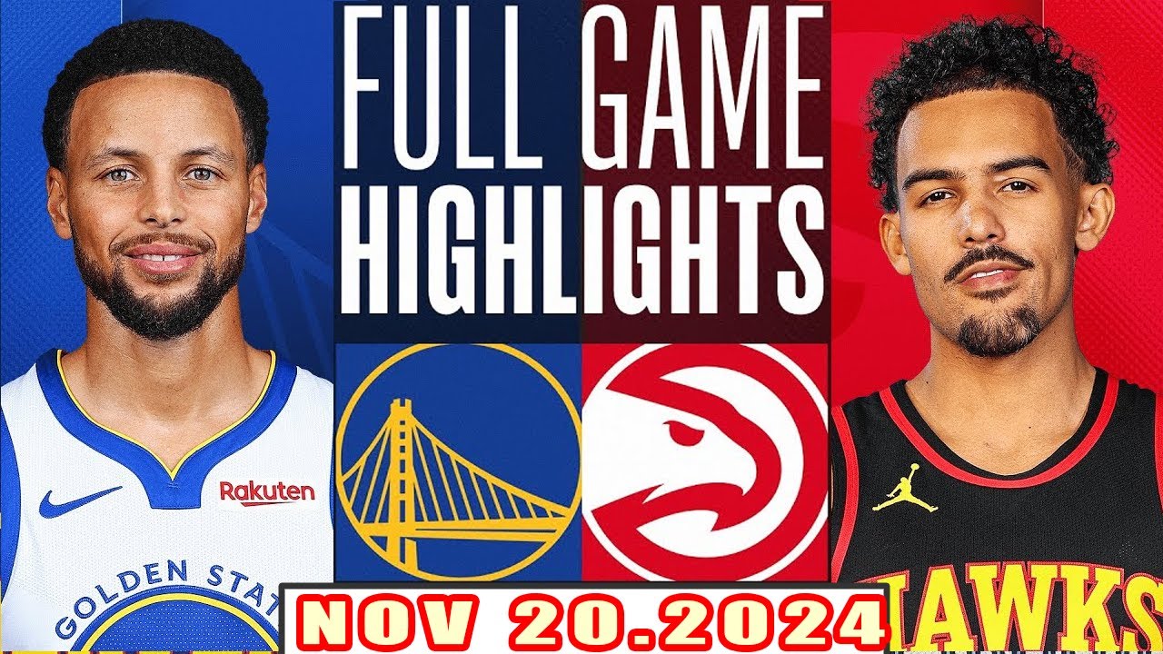Golden State Warriors Vs Atlanta Hawks FULL GAME Highlights Nov 20,2024 NBA Season 2024-25