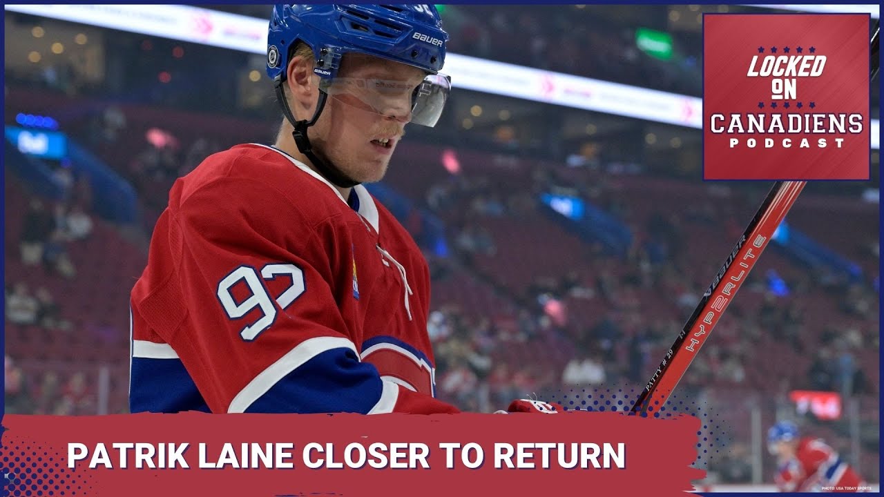 Montreal Canadiens' Patrik Laine and RHP closer to return, will Brady Tkachuk want out of Ottawa?