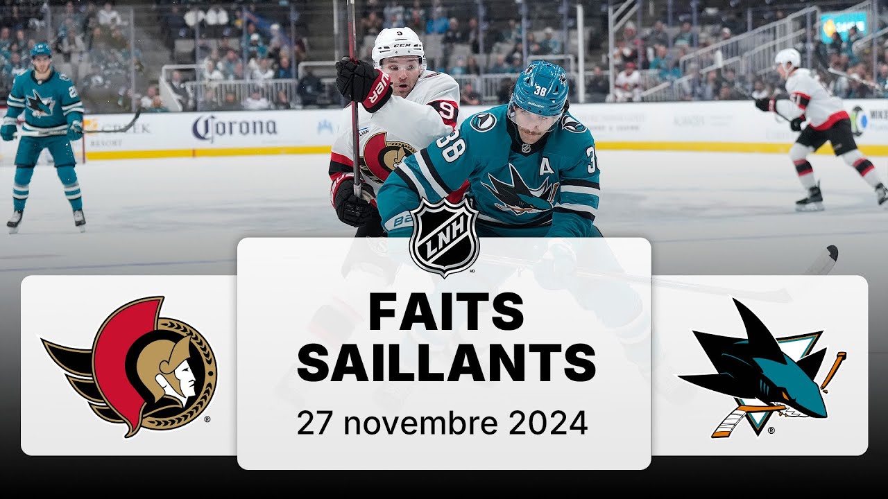 Sénateurs vs Sharks 27/11/24 | Faits saillants