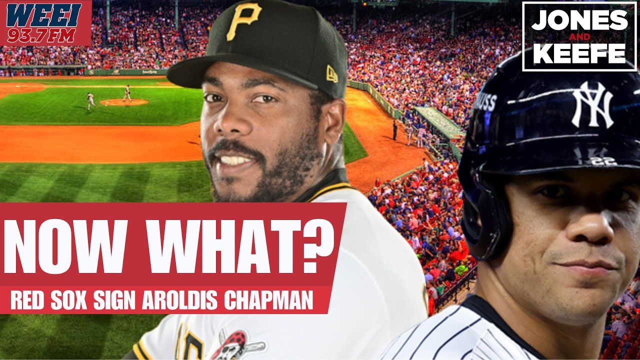 Does the Aroldis Chapman's signing affect the Red Sox in the Juan Soto sweepstakes? | Jones & Keefe