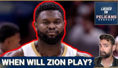 Zion Williamson's Return: When Will New Orleans Pelicans Star Play?