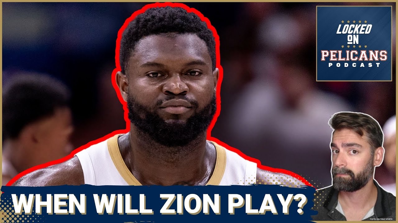 Zion Williamson's Return: When Will New Orleans Pelicans Star Play?
