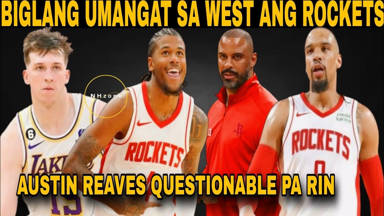 Gaano nga ba Kalakas Ngayon ang Houston Rockets? Austin Reaves Injury Update,May Problema ang Lakers