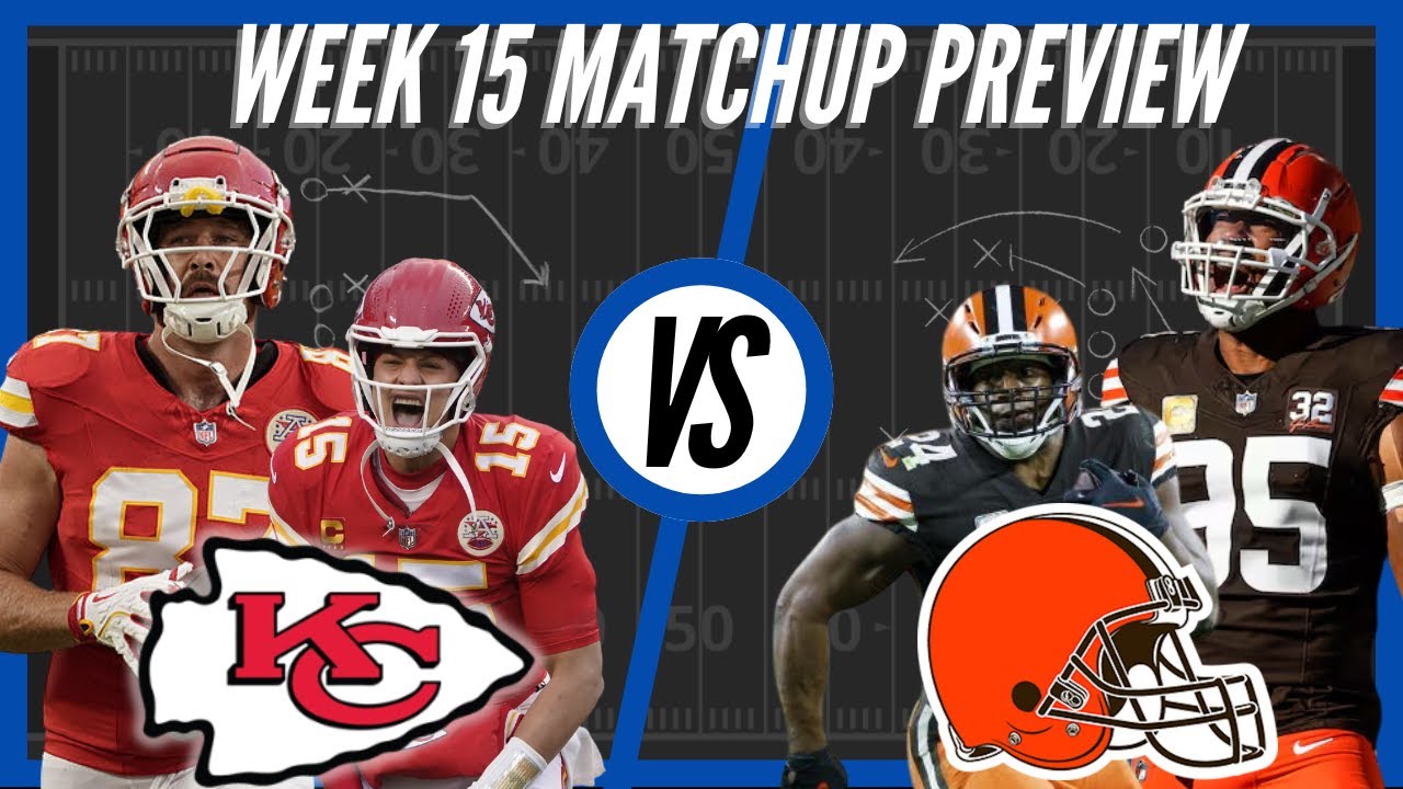 Kansas City Chiefs vs Cleveland Browns | Week 15 Preview