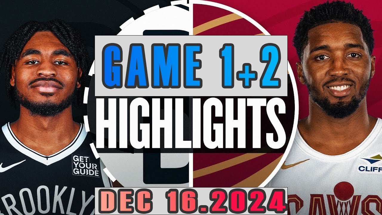 Brooklyn Nets vs Cleveland Cavaliers Game 1ST+2ND Highlights Dec 16,2024 NBA Season 2024-25