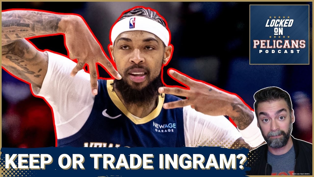 Why Brandon Ingram Isn't the New Orleans Pelicans' Cornerstone