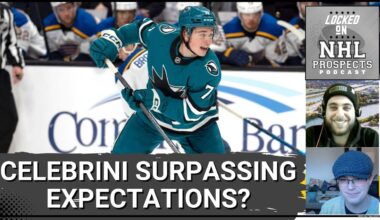 JUST HOW GOOD HAS CELEBRINI BEEN? | Sharks Prospect Updates