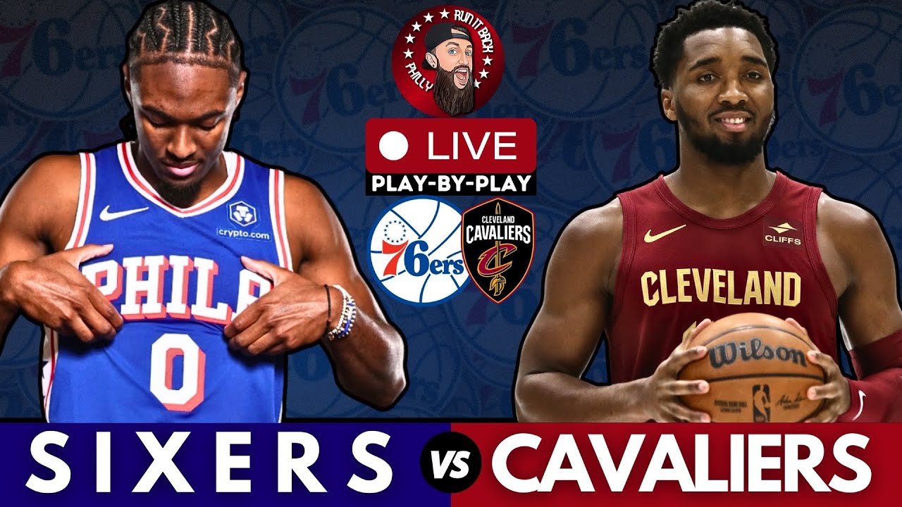 Philadelphia 76ers vs Cleveland Cavaliers Play-By-Play & Live Scoreboard