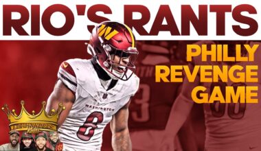 Rio’s RANTS : Washington Commanders NEED a SIGNATURE VICTORY against Philadelphia Eagles