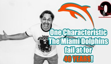 Big O - One Characteristic The Miami Dolphins Fail at for 40 Years!