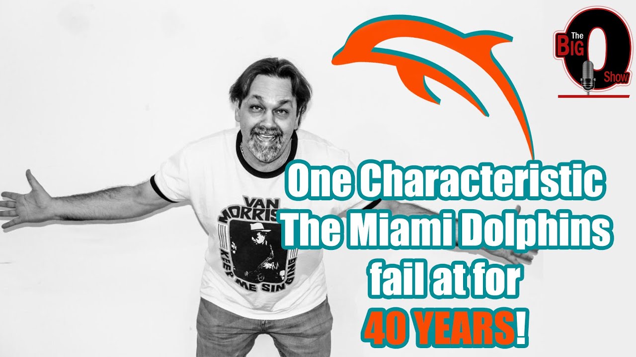 Big O - One Characteristic The Miami Dolphins Fail at for 40 Years!