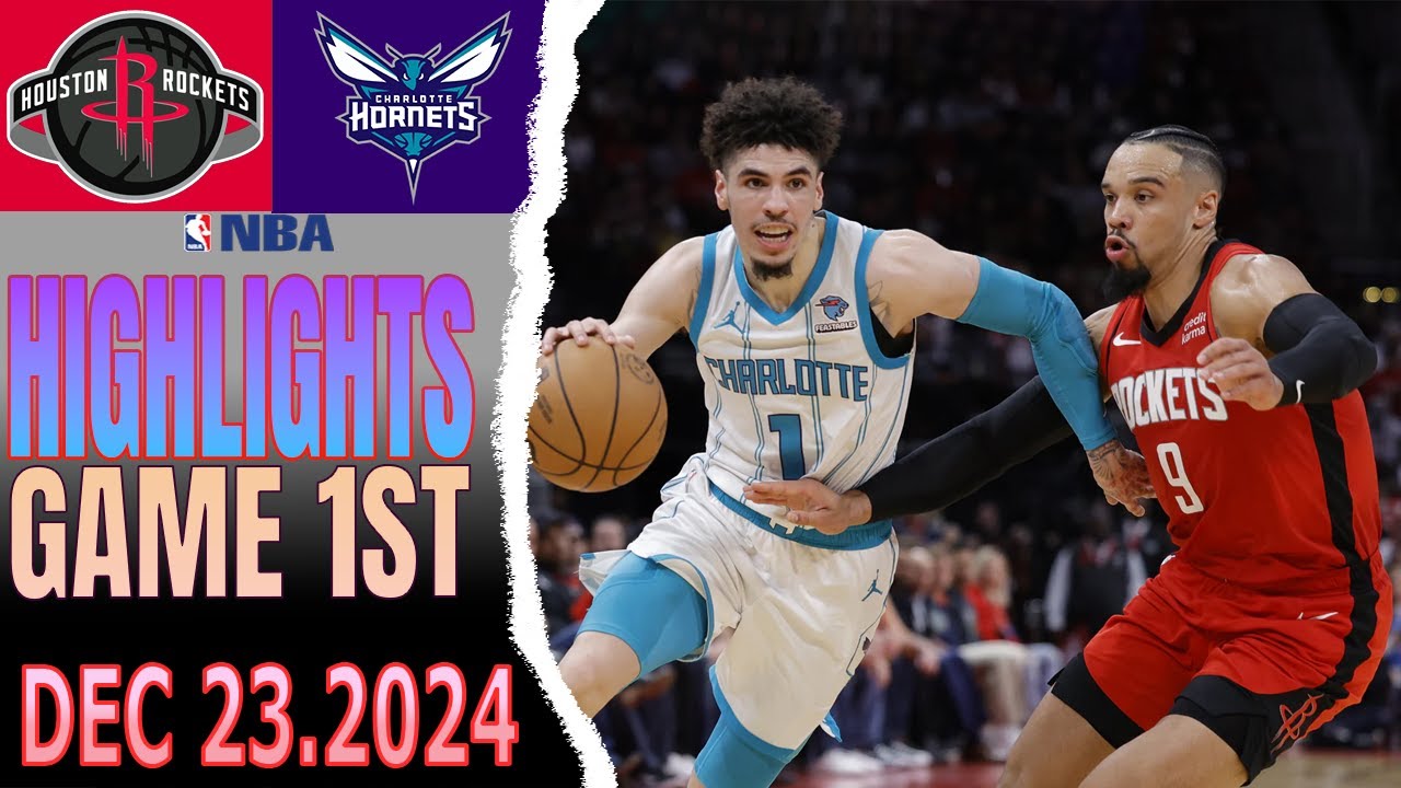 Charlotte Hornets Vs Houston Rockets Game 1st Highlights Dec 23,2024 NBA Season 2024-25