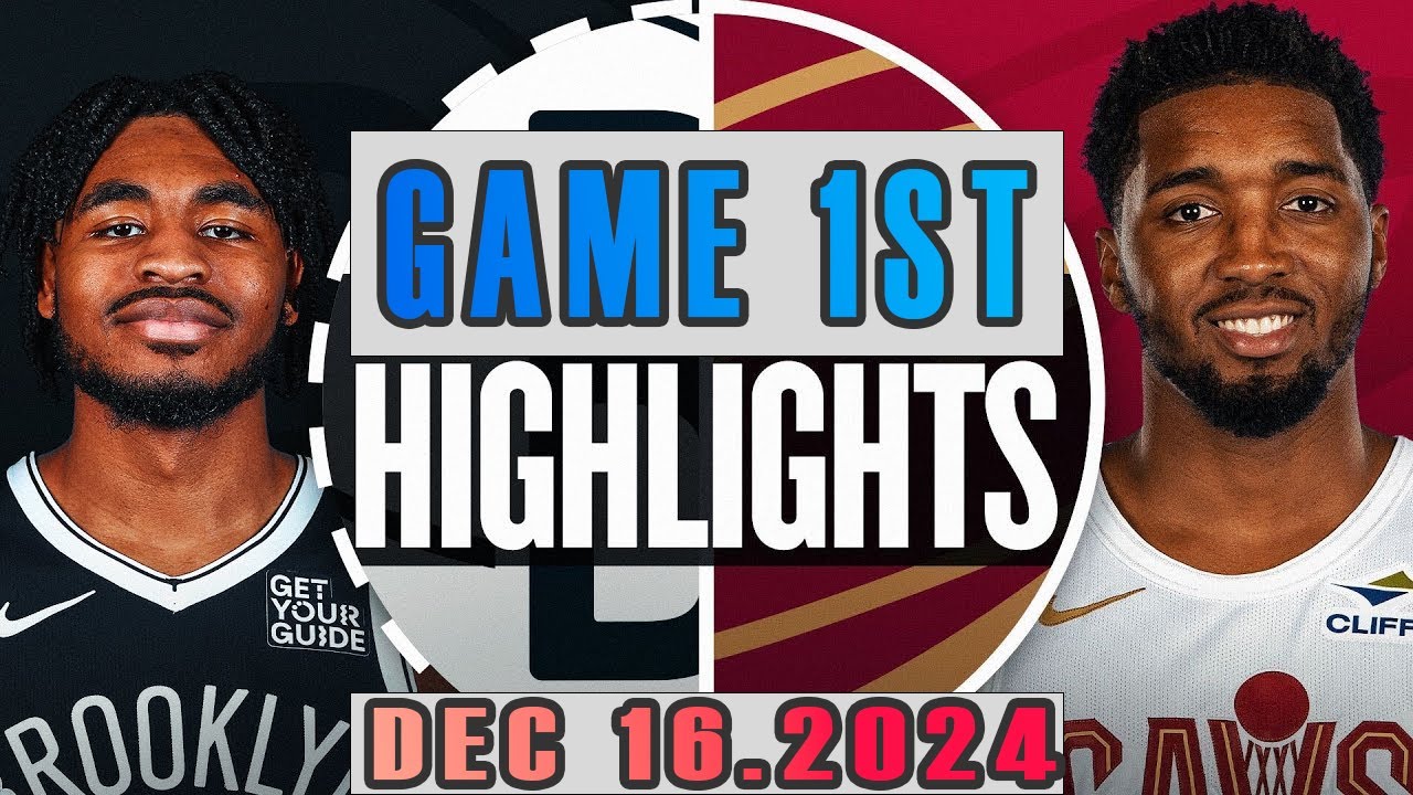 Brooklyn Nets vs Cleveland Cavaliers Game 1ST Highlights Dec 16,2024 NBA SEASON  2024-25