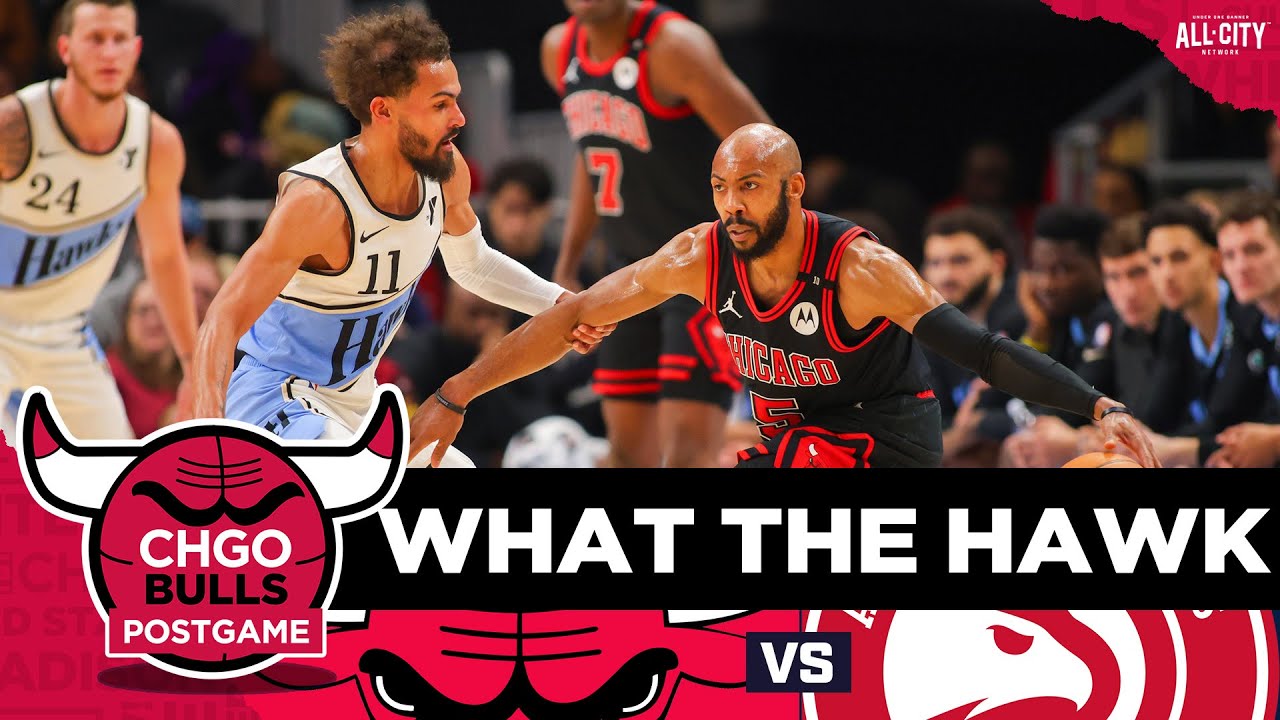 Hawks complete comeback over Chicago Bulls, spoil Jevon Carter’s career night | CHGO Bulls Podcast