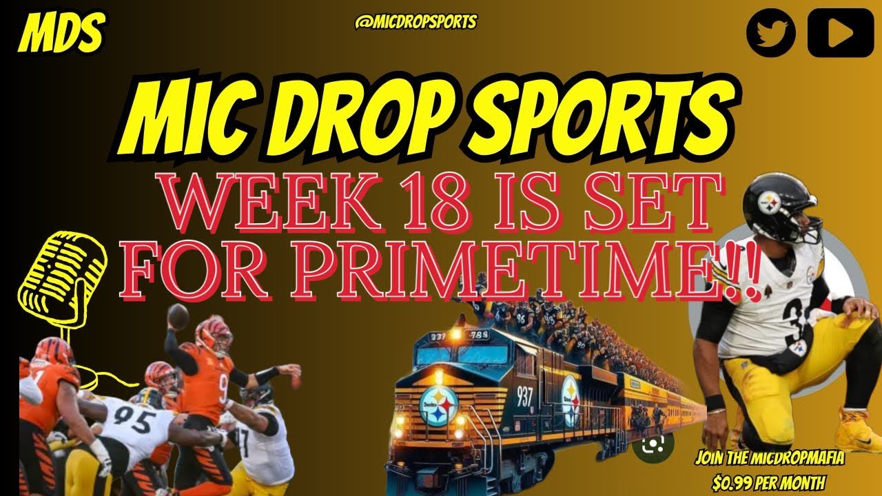 THE PITTSBURGH STEELERS AND CINCINNATI BENGALS SET FOR PRIMETIME IN WEEK 18!