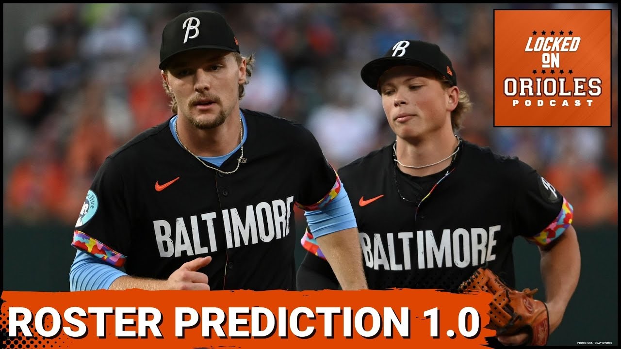 Baltimore Orioles 2025 Opening Day Roster Prediction 1.0