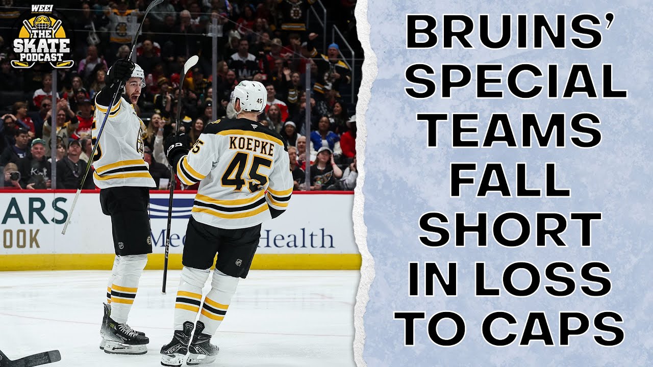 Bruins' Special Teams Fall Short In Loss To Capitals | The Skate Pod, Ep. 386