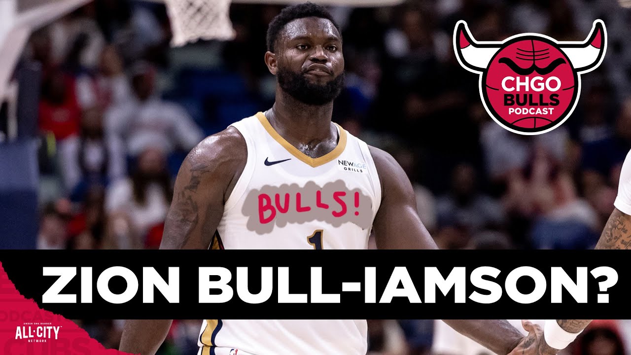 The Chicago Bulls could trade Zach LaVine for Zion Williamson...but SHOULD they? |CHGO Bulls Podcast