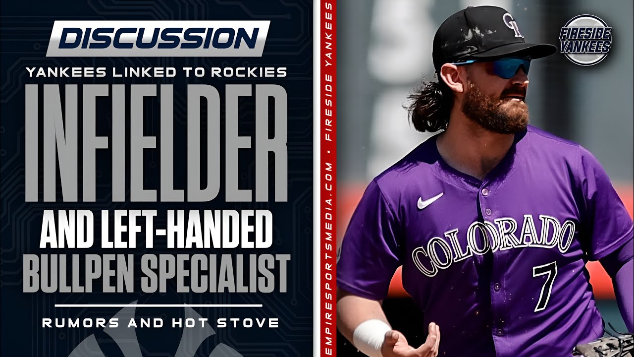 Yankees Linked to Rockies Infielder and Left-Handed Bullpen Specialist | Rumors and Hot Stove