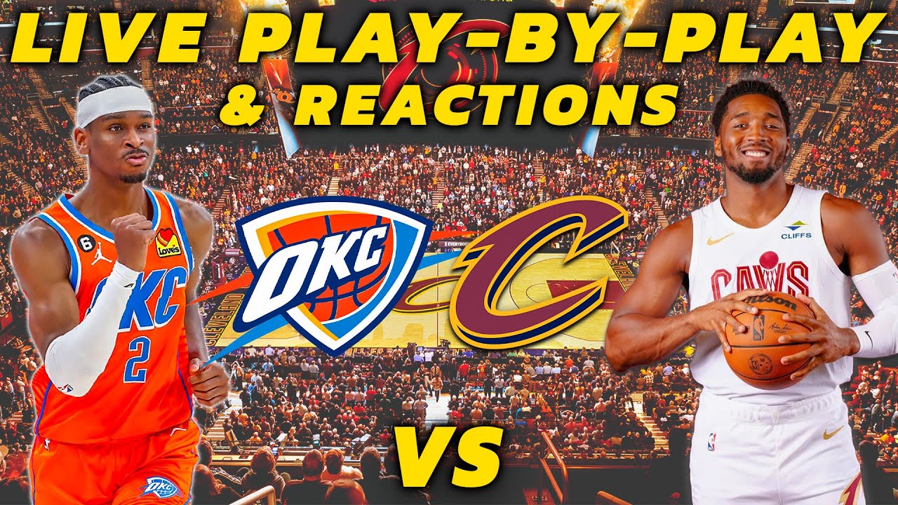 Oklahoma City Thunder vs Cleveland Cavaliers | Live Play-By-Play & Reactions