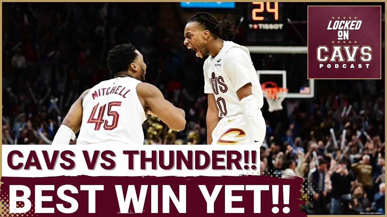 Cleveland Cavaliers BEAT Oklahoma City Thunder | BEST win of the YEAR? | NBA Finals FAVORITES?!