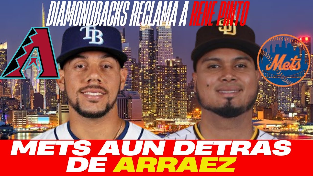 Arizona Diamondbacks Reclama a René Pinto y Los Mets Hacen Oferta Increíble por Luis Arraez