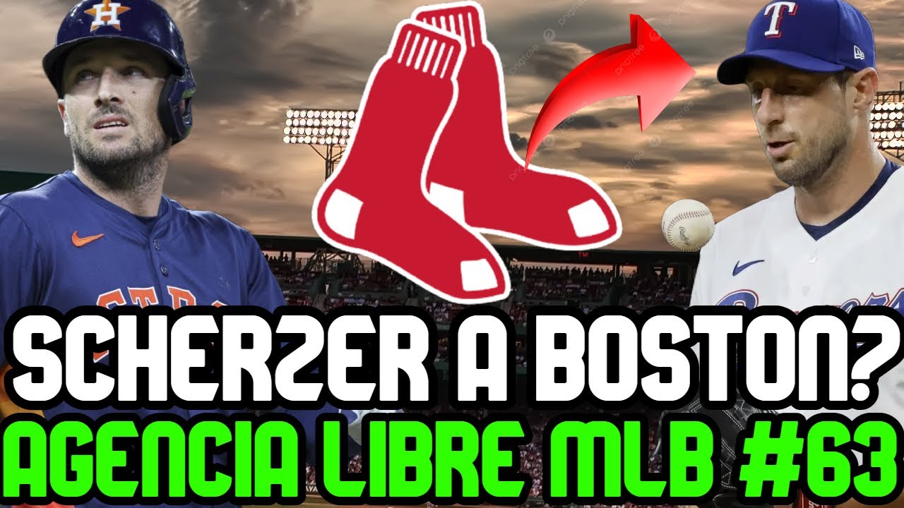MAX SCHERZER RUMBO a RED SOX? ASTROS a GANARLE REFUERZO A BOSTON ALEX BREGMAN AGENCIA LIBRE MLB