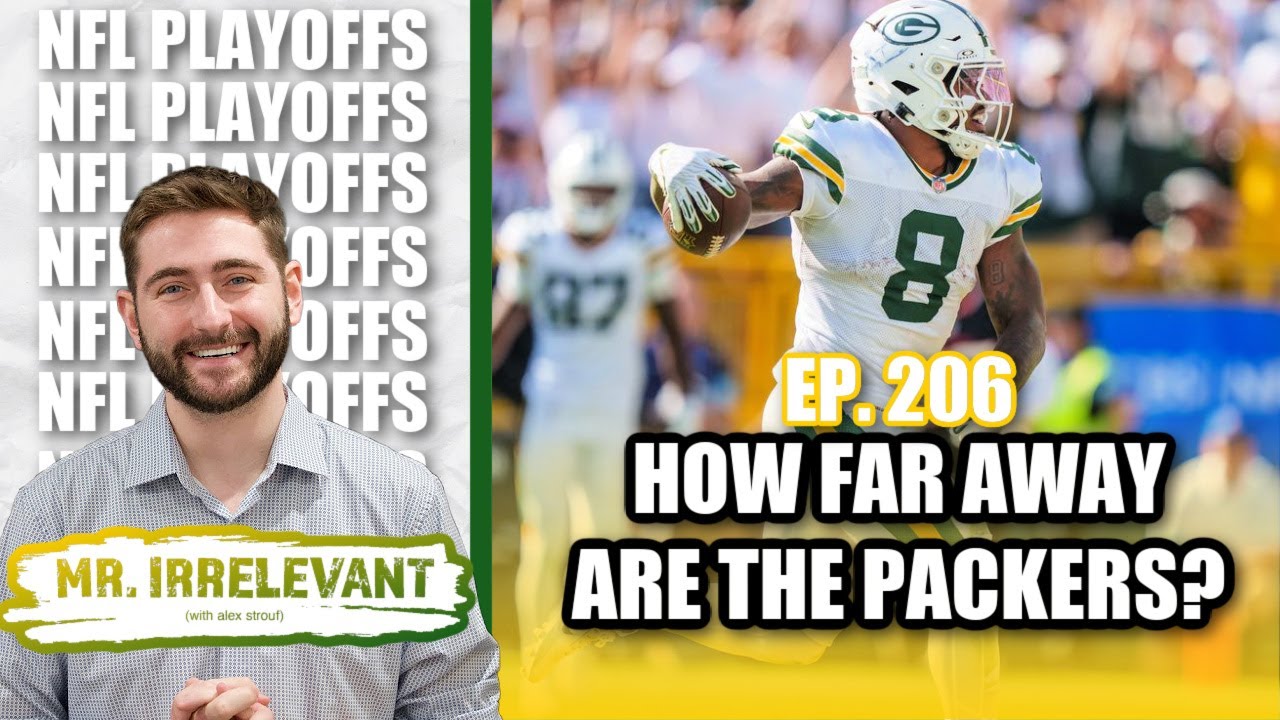 How Far Away are the Green Bay Packers from a Super Bowl? - Mr. Irrelevant Ep. 206