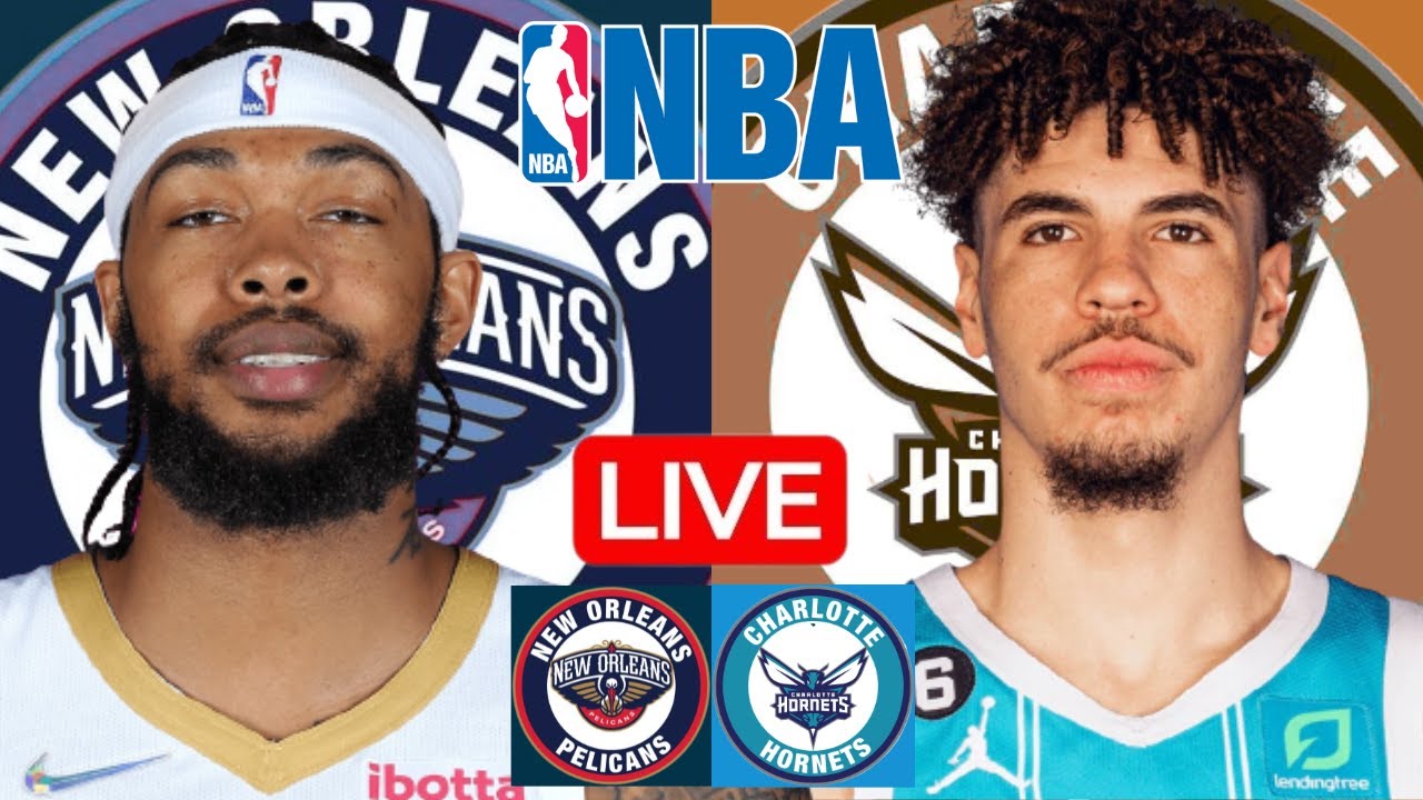 LIVE: NEW ORLEANS PELICANS vs CHARLOTTE HORNETS | NBA | PLAY BY PLAY | SCOREBOARD