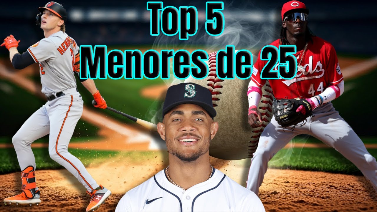 Top 5 Peloteros Menores de 25 Años en la MLB