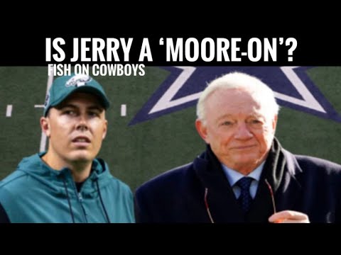 Dallas Cowboys Report | Fish for Breakfast: Is Jerry Jones a 'Moore-On'?