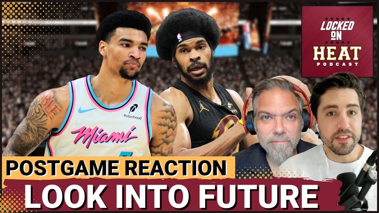 Miami Heat Got a Look Into the Future in Loss to Cavaliers | Locked On Heat Podcast