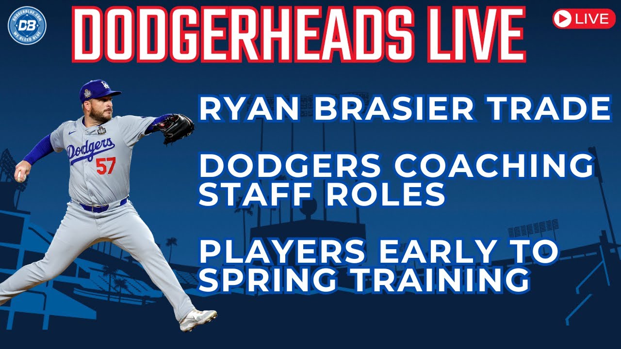 DodgerHeads Live: Ryan Brasier traded & Dodgers coaching staff role changes