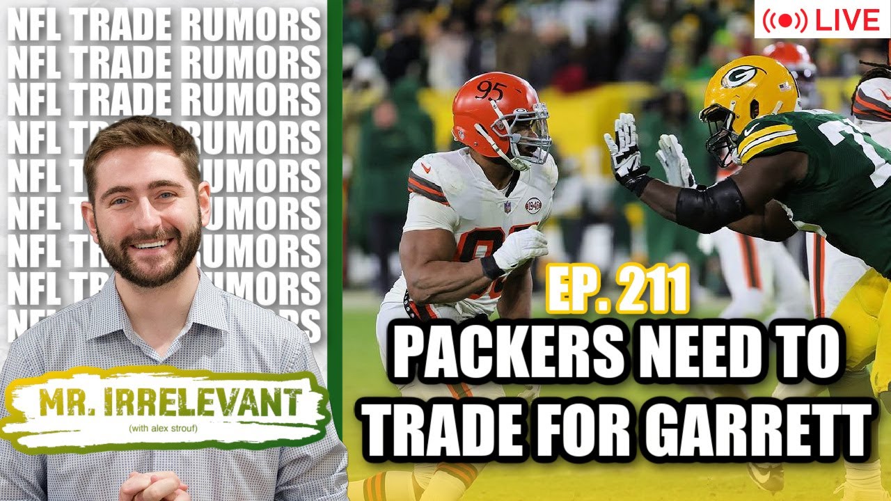 The Green Bay Packers NEED to Trade for Myles Garrett! - Mr. Irrelevant Ep. 211