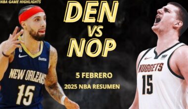 Denver Nuggets vs New Orleans Pelicans-Resumen Completo del Partido 5 de Febrero- NBA 2024-25