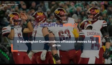 5 Key Washington Commanders Off-Season Moves!
