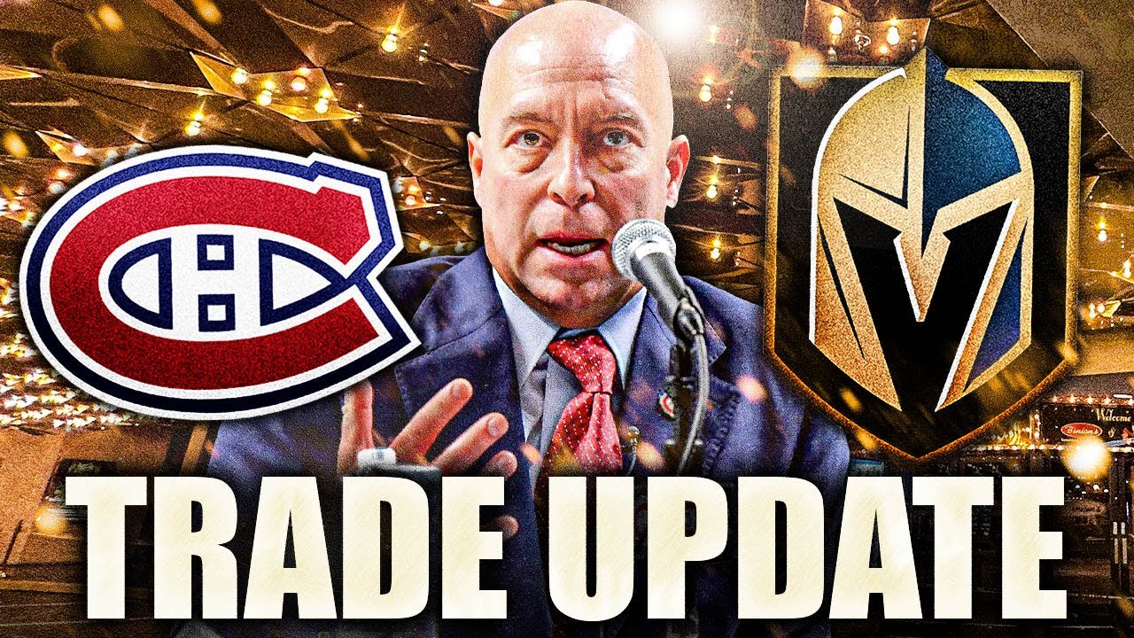 HABS & GOLDEN KNIGHTS TRADE UPDATE: VEGAS PREPARING TO MAKE A MOVE? Montreal Canadiens News